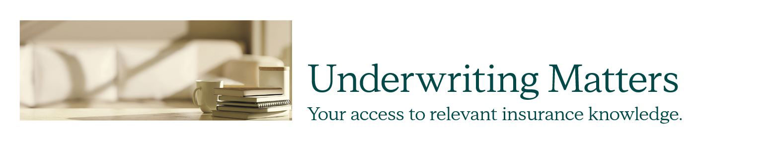 Underwriting matters. Your access to relevant insurance knowledge.